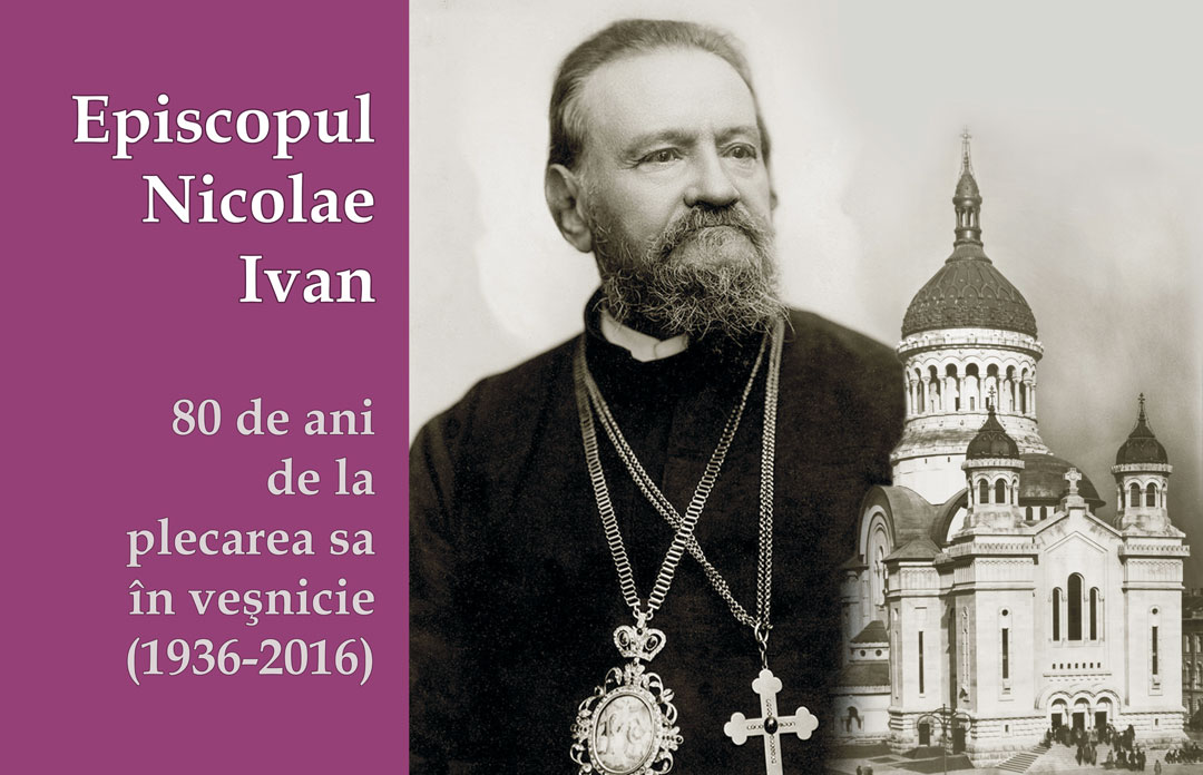 Evenimente comemorative, la 80 de ani de la trecerea în veșnicie a Episcopului Nicolae Ivan