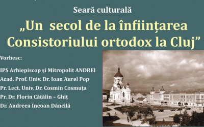 Eveniment cultural – 100 de ani de la înființarea Consistoriului ortodox la Cluj