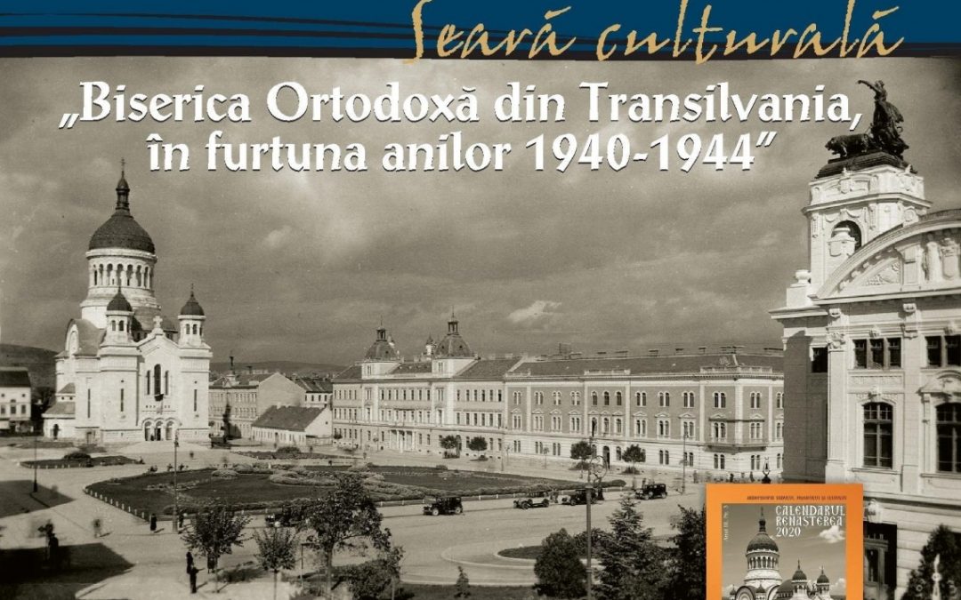 Invitație: Seară culturală „Biserica Ortodoxă din Transilvania, în furtuna anilor 1940-1944”, la Muzeul Mitropoliei Clujului