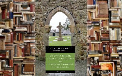 CHRISTINE CHAILLOT | O scurtă istorie a Bisericii Ortodoxe din Europa Occidentală în secolul XX