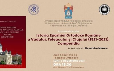 Lansare de carte: „Istoricul Eparhiei Ortodoxe Române a Vadului, Feleacului și Clujului (1921-2021) Compendiu”