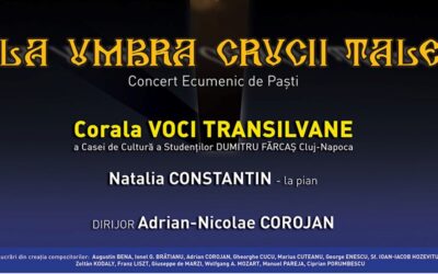 Concert Ecumenic de Paști „LA UMBRA CRUCII TALE” | Corala VOCI TRANSILVANE