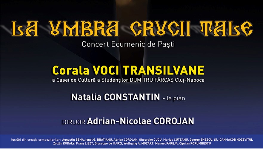 Concert Ecumenic de Paști „LA UMBRA CRUCII TALE” | Corala VOCI TRANSILVANE