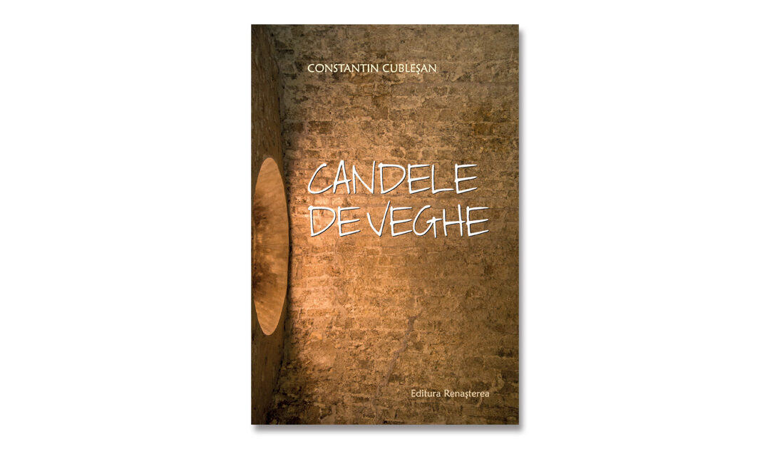 Constantin Cubleșan, Candele de veghe, Editura Renașterea, Cluj-Napoca, 2019, 244 p.