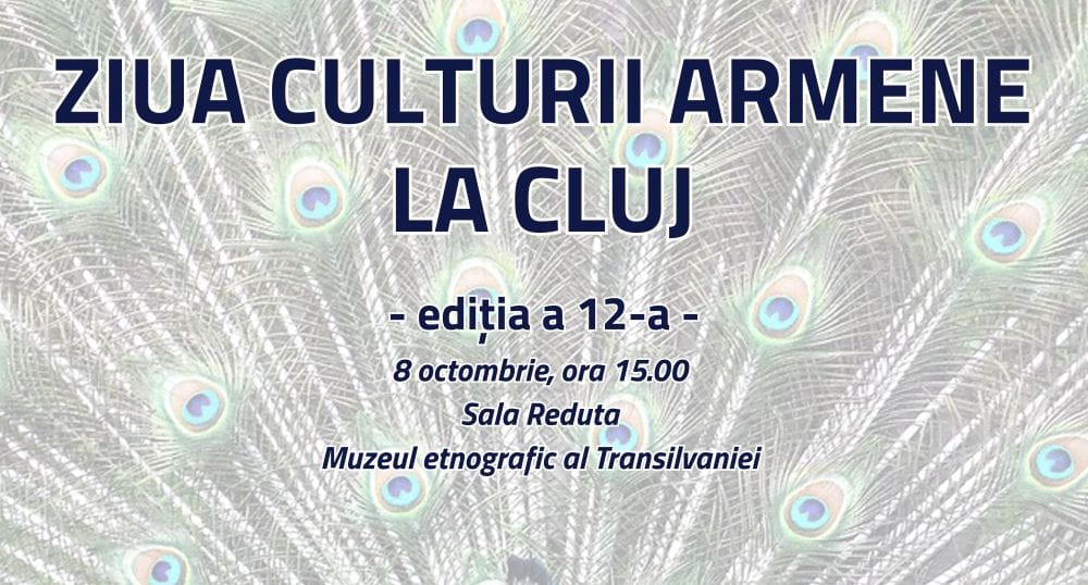 ZIUA CULTURII ARMENE LA CLUJ | Muzeul Etnografic al Transilvaniei