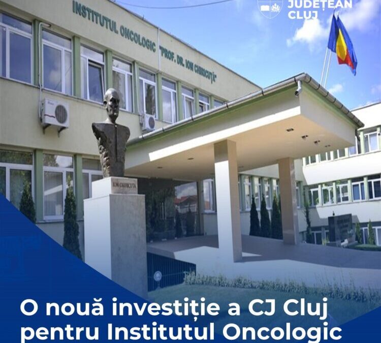 O nouă investiție a Consiliului Județean Cluj pentru Institutul Oncologic | Consiliul Județean Cluj