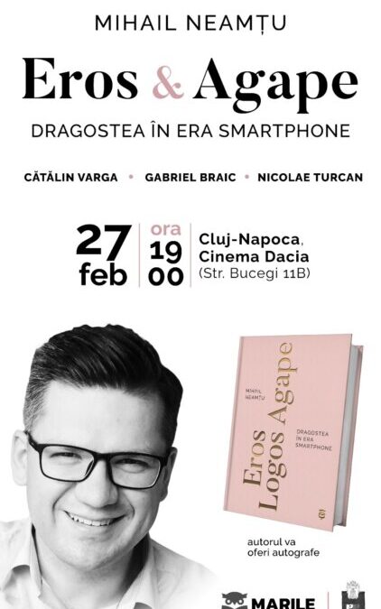 Lansarea cărții „Eros, Logos și Agape. Dragostea în era smartphone”a domnului Mihail Neamțu