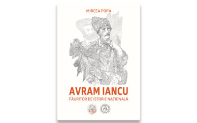 Mircea Popa – „Avram Iancu, făuritor de istorie națională”