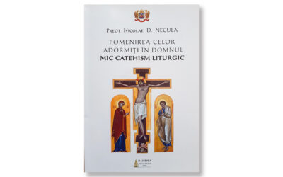 Pr. Nicolae D. Necula, Pomenirea celor adormiți în Domnul: mic catehism liturgic