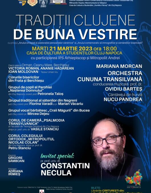 Concert de pricesne și muzică religioasă „Tradiții clujene, de Buna Vestire”| invitat Pr. Constantin Necula