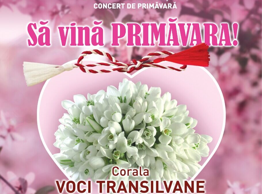 Concertul de primăvară „SĂ VINĂ PRIMĂVARA!” | Corala VOCI TRANILVANE