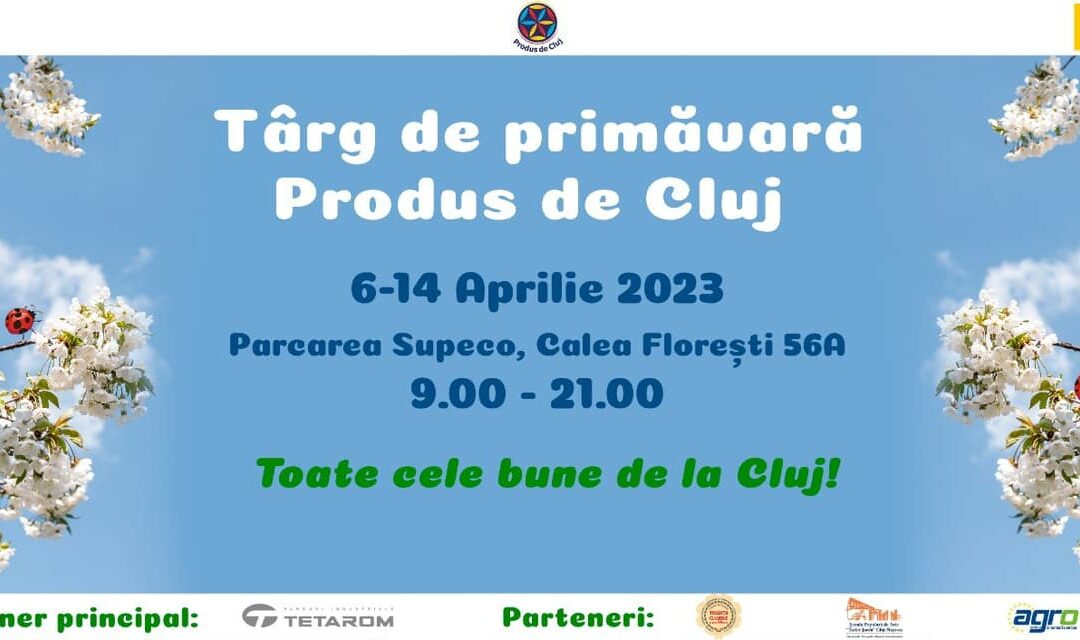 Târg de primăvară marca „Produs de Cluj”, în Mănăștur