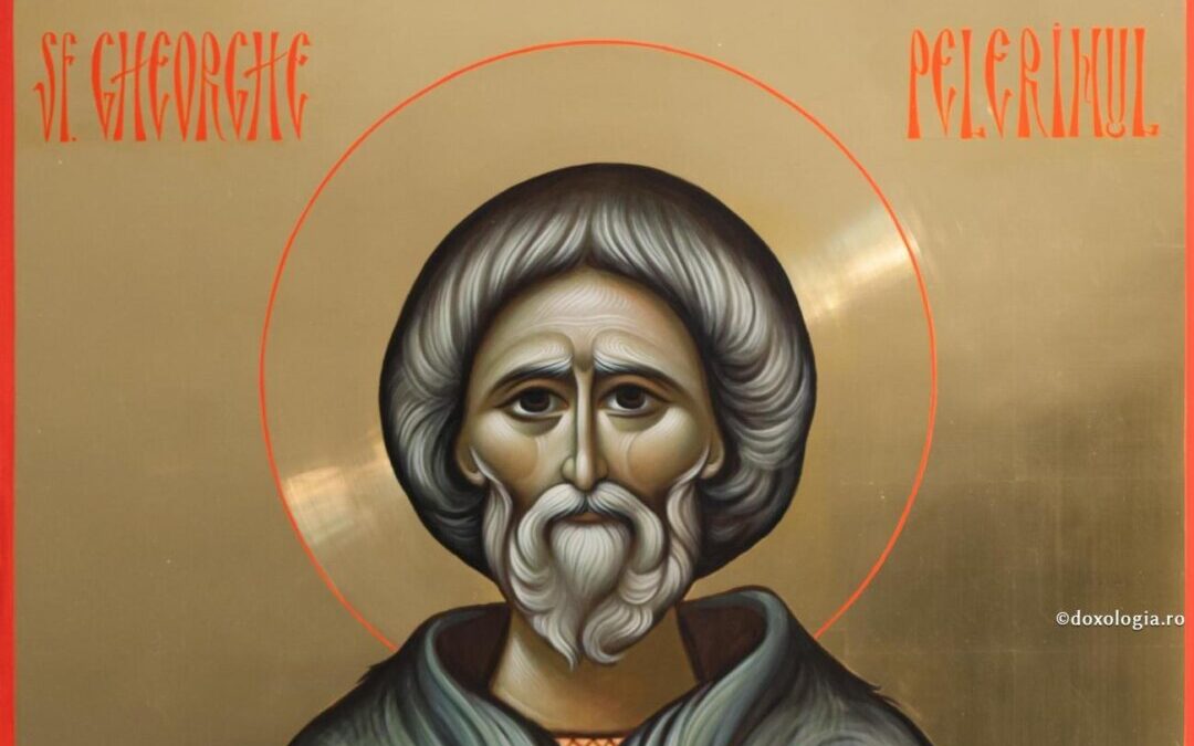 Sfântul Gheorghe Pelerinul, propovăduitor, prin viaţă şi cuvânt, al Evangheliei