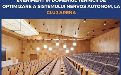 Eveniment în domeniul tehnicii de optimizare a sistemului nervos autonom, la Cluj Arena