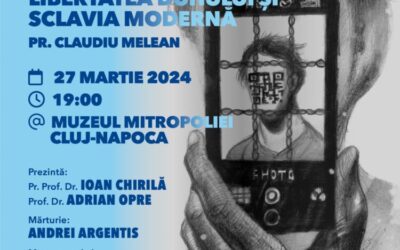 Lansarea volumului „Libertatea duhului și sclavia modernă” la Muzeul Mitropoliei Clujului