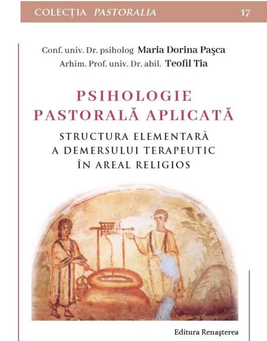 Psihologie pastorală aplicată. Structura elementară a demersului terapeutic în areal religios