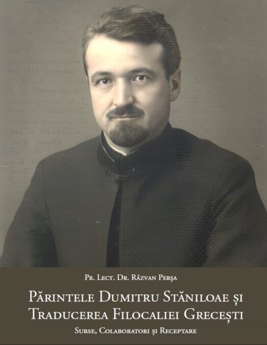 Pr. Lect. Dr. Răzvan Perșa | „Părintele Dumitru Stăniloae și Traducerea Filocaliei Grecești. Surse, Colaboratori și Receptare”
