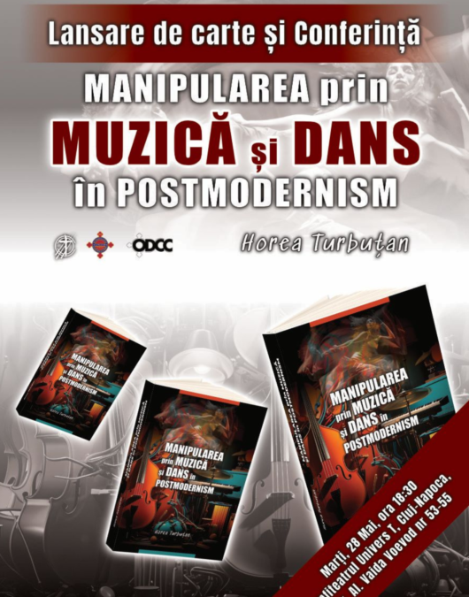 Lansarea de Carte și Conferința „MANIPULAREA prin MUZICĂ și DANS în POSTMODERNISM” la Cluj-Napoca