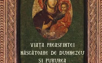 Viața Preasfintei Născătoare de Dumnezeu și Pururea Fecioarei Maria