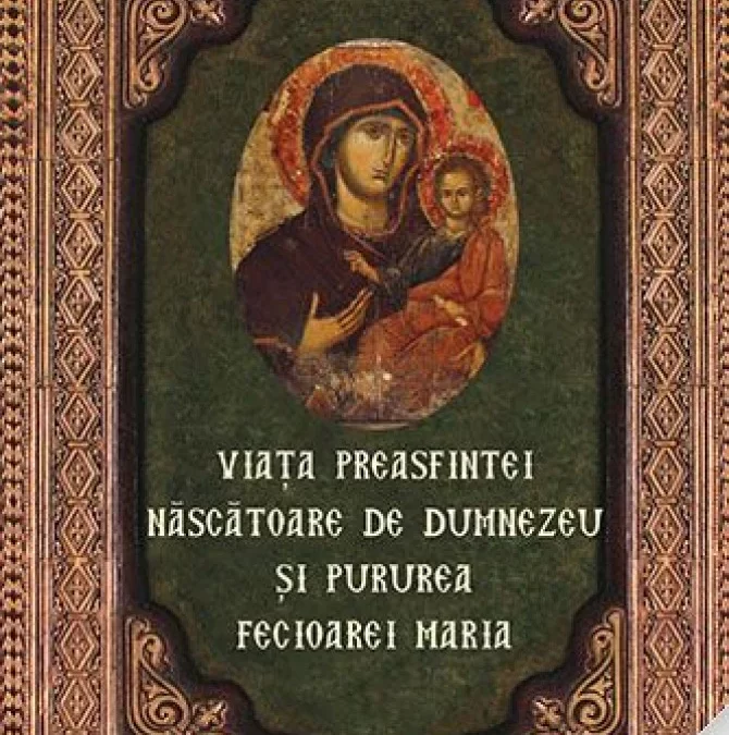 Viața Preasfintei Născătoare de Dumnezeu și Pururea Fecioarei Maria